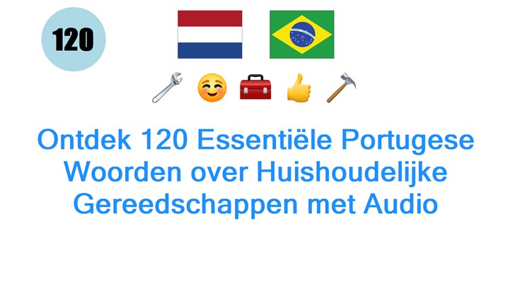 Ontdek 120 Essentiële Portugese Woorden over Huishoudelijke Gereedschappen met Audio